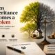 WHEN INHERITANCE BECOMES A PROBLEM